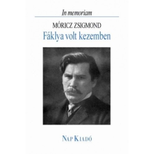Márkus Béla - Fáklya volt kezemben - In memoriam Móricz Zsigmond irodalom