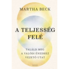 Martha Beck A teljesség felé életmód, egészség
