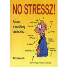Martin Baxendale NO STRESSZ! - KALAUZ A FESZÜLTSÉG TÚLÉLÉSÉHEZ szórakozás