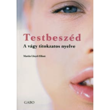 Martin Lloyd-Elliott TESTBESZÉD - A VÁGY TITOKZATOS NYELVE társadalom- és humántudomány