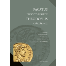 Martin Opitz Kiadó Pacatus dicsőítő beszéde Theodosius császárhoz történelem
