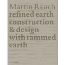 Martin Rauch: Refined Earth – Otto Kapfinger,Marko Sauer idegen nyelvű könyv