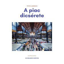 Marton Aichelburg (magánkiadás) A piac dicsérete egyéb e-könyv