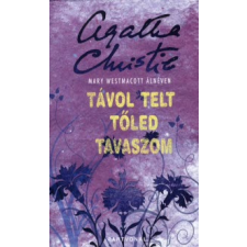 Mary (Agatha Christie) Westmacott TÁVOL TELT TŐLED TAVASZOM - KÖTÖTT - regény