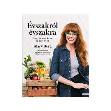  Mary Berg - Évszakról évszakra Ízletes fogások egész évre gasztronómia