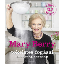 Mary Berry tökéletes fogásai lépésről lépésre életmód, egészség