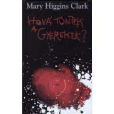 Mary Higgins Clark - Hová tűntek a gyerekek? irodalom
