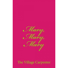  Mary, Mary, Mary – The Village Carpenter,Charles Lee Emerson idegen nyelvű könyv