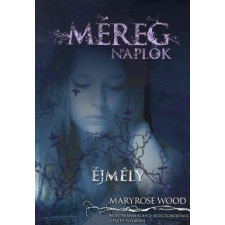 Maryrose Wood MÉREGNAPLÓK - ÉJMÉLY gyermek- és ifjúsági könyv