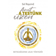 Marysol Könyvkiadó Sol Rayond - Amit a testünk üzen életmód, egészség
