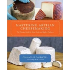  Mastering Artisan Cheesemaking – Gianaclis Caldwell idegen nyelvű könyv