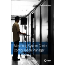  Mastering System Center Configuration Manager – Santos Martinez idegen nyelvű könyv