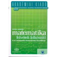  Matematika-Felvételi felkészíto a 4 és 5 évfolyamo tankönyv