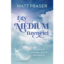 Matt Fraser - Egy médium üzenetei egyéb könyv