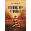 Matthew Baker Egy nehéz nap Utópiában