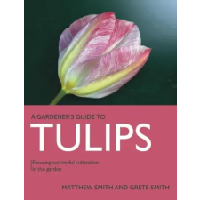  Matthew Smith,Grete Smith - Tulips – Matthew Smith,Grete Smith idegen nyelvű könyv