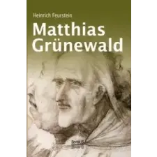  Matthias Grunewald. Monografie – Heinrich Feurstein idegen nyelvű könyv