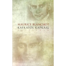 Maurice Blanchot KAFKÁTÓL KAFKÁIG regény