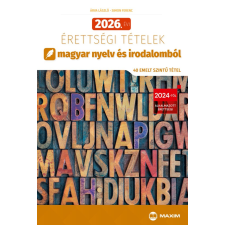 Maxim 2026. évi érettségi tételek magyar nyelv és irodalomból (40 emelt szintű tétel) tankönyv
