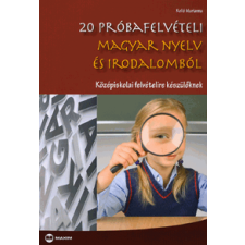 Maxim 20 ?próbafelvételi magyar nyelv és irodalomból - Középiskolai felvételire készülőknek tankönyv