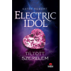 Maxim Katee Robert - Electric Idol - Tiltott szerelem