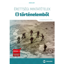 Maxim Kiadó Érettségi mintatételek történelemből (72 szóbeli középszintű tétel) - 2024-től érvényes tankönyv
