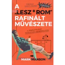 Maxim Könyvkiadó A "Lesz*rom" rafinált művészete | Mark Manson egyéb könyv