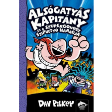 Maxim Könyvkiadó Dav Pilkey - Alsógatyás Kapitány és a szupergonosz szipirtyó haragja szórakozás