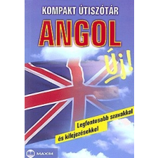 Maxim Könyvkiadó Kompakt útiszótár: Angol nyelvkönyv, szótár