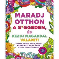 Maxim Könyvkiadó Maradj otthon a s*ggeden, és kezdj magaddal valamit! irodalom
