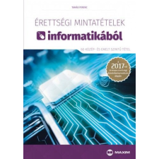 Maxim Tamás Ferenc - Érettségi mintatételek informatikából (60 középszintű tétel) tankönyv