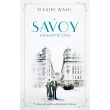 Maxim Wahl - A Savoy 2. - Sorsdöntő évek regény