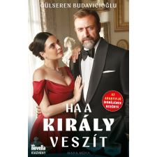 Maya Media Kft GÜLSEREN BUDAYICIOGLU-HA A KIRÁLY VESZÍT regény
