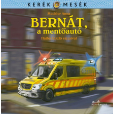  Mechler Anna - Bernát, A Mentőautó - Kerék Mesék gyermek- és ifjúsági könyv