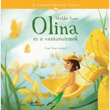 Mechler Anna Olina és a varázsszirmok - A virágtündérek titkai 1. gyermek- és ifjúsági könyv