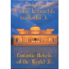 MediaCom Kft. A VILÁG LEGSZEBB SZÁLLODÁI 3. /FANTASTIC HOTELS OF THE WORLD 3. utazás