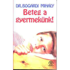 Medicina Könyvkiadó Beteg a gyermekünk! antikvárium - használt könyv