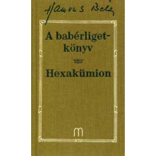 Medio Kiadó A babérligetkönyv - Hexakümion - Hamvas Béla művei 5. kötet regény
