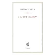Medio Kiadó A magyar Hyperion - Hamvas Béla kiskönyvtár irodalom