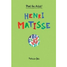  Meet the Artist Henri Matisse – Patricia Geis idegen nyelvű könyv