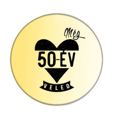  Még 50 év Veled kitűző kitűző
