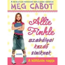 Meg Cabot ALLIE FINKLE SZABÁLYAI KEZDŐ TINIKNEK 1. - A KÖLTÖZÉS NAPJA gyermek- és ifjúsági könyv