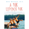 Meg Meeker MEEKER, MEG - A FIÚK LEGYENEK FIÚK - AZ ÉLETREVALÓ FIÚK NEVELÉSÉNEK 7 TITKA