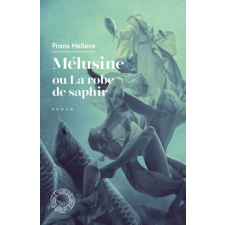  MELUSINE OU LA ROBE DE SAPHIR – Franz HELLENS idegen nyelvű könyv
