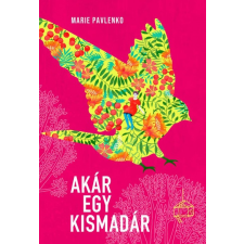 Menő Könyvek Akár egy kismadár gyermek- és ifjúsági könyv