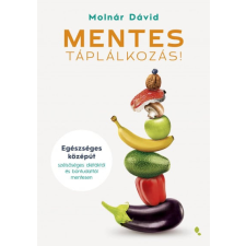 MENTES táplálkozás! - Egészséges középút szélsőséges diétáktól és bűntudattól mentesen egyéb könyv