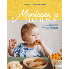 Mentesen is teljesen! - Tej-, tojás- és gluténmentes receptek kicsiknek és nagyoknak gasztronómia
