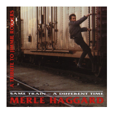 Merle Haggard - Same Train - A Different Time (Cd) egyéb zene