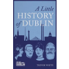 Merrion Press Little History of Dublin | Trevor White