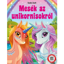 Mesék az unikornisokról - hallgasd meg a mesét ! gyermek- és ifjúsági könyv